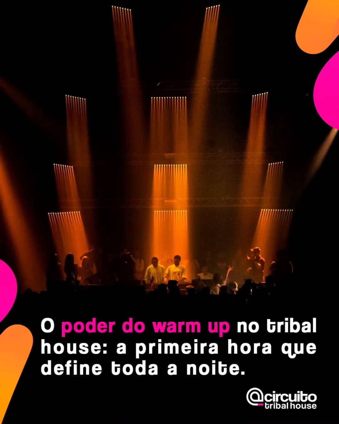 Uma noite tribal house não acontece de uma vez só